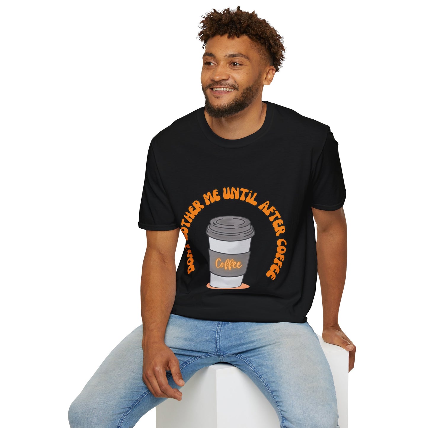 Don't bother me until after coffee - Unisex Softstyle T-Shirt
