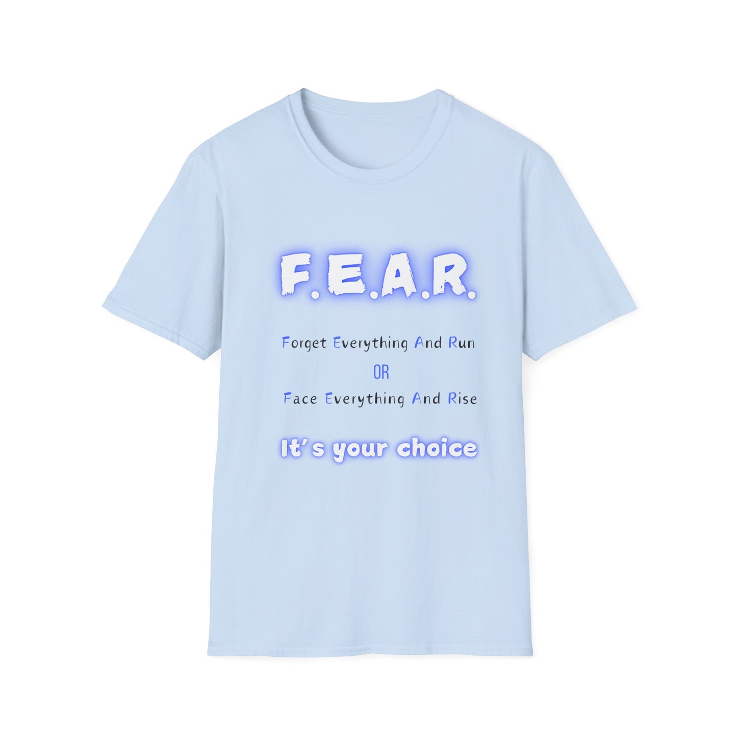 F.E.A.R Forget Everything And Rise (fear) - Unisex Softstyle T-Shirt