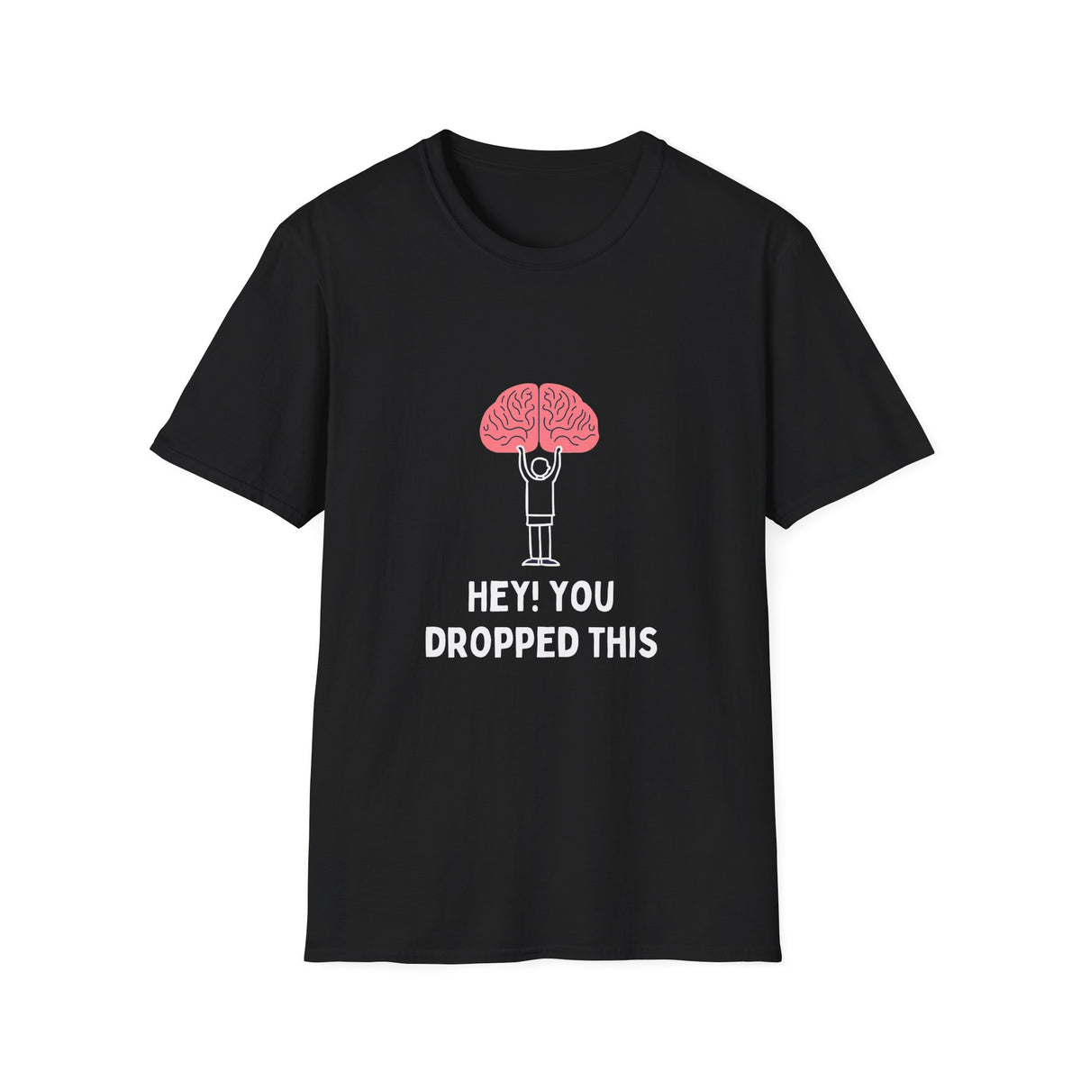 Hey You Dropped This (brain) - Funny - Unisex Softstyle T-Shirt