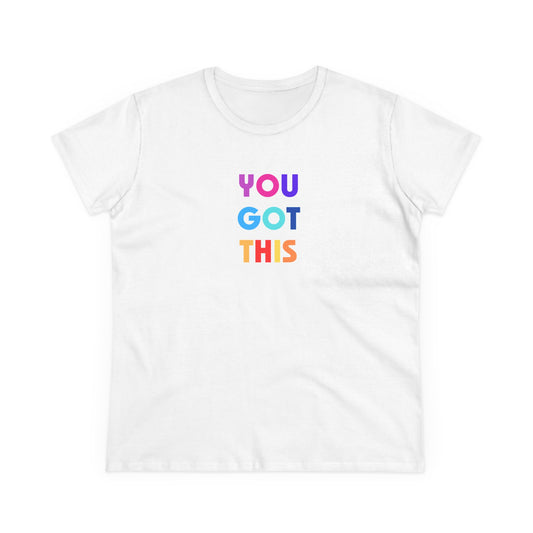 You got this - Women's Midweight Cotton Tee