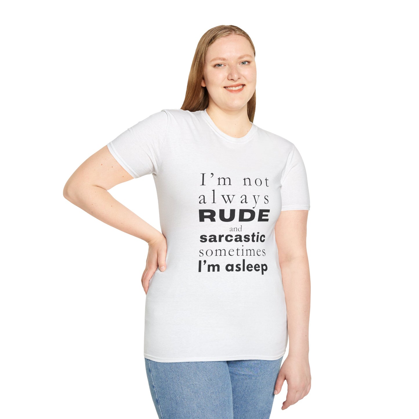 Not Always Rude and Sarcastic, Sometimes I'l Asleep - Funny - Unisex Softstyle T-Shirt
