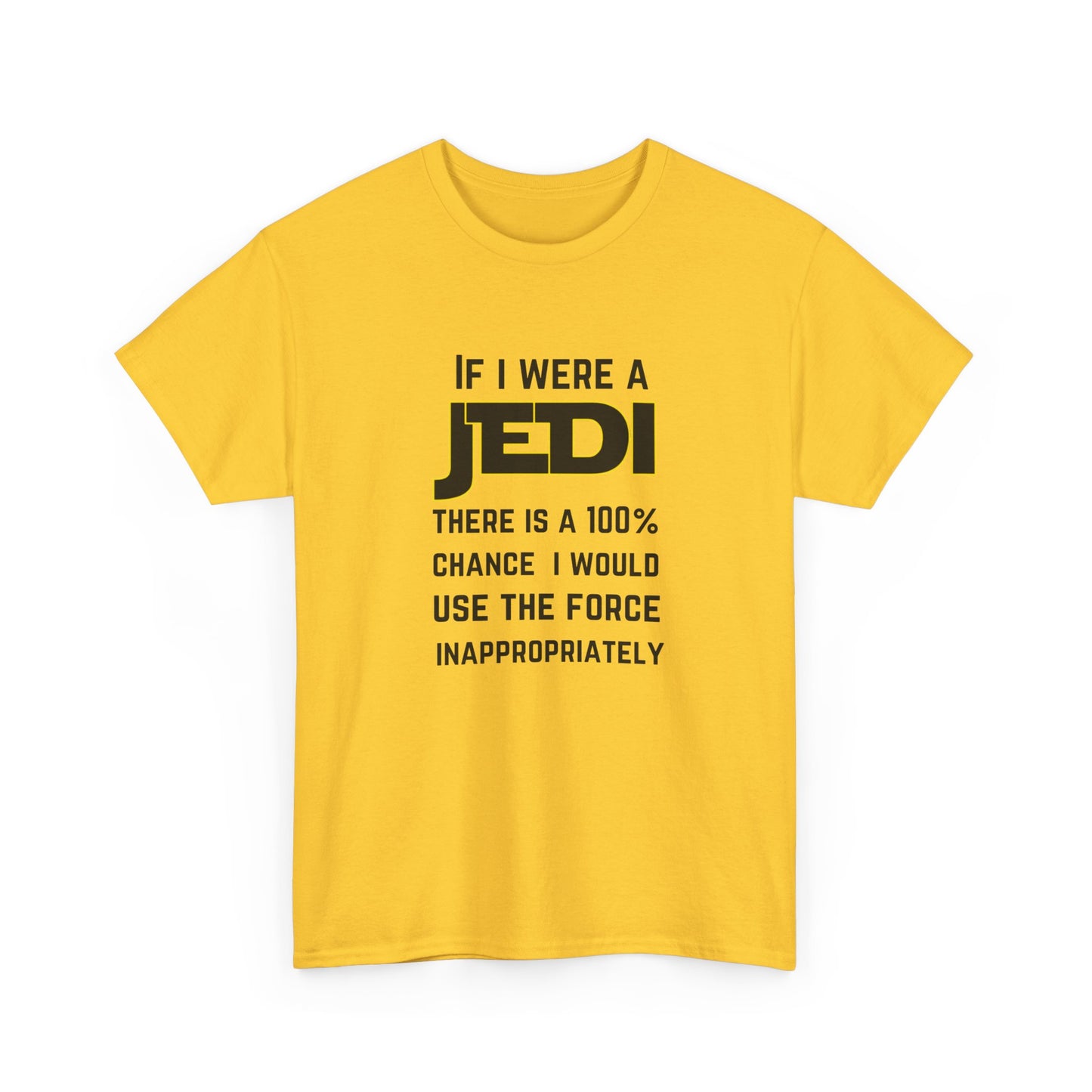 If I were a Jedi I would use the force inappropriately (Star Wars) - Unisex Heavy Cotton Tee