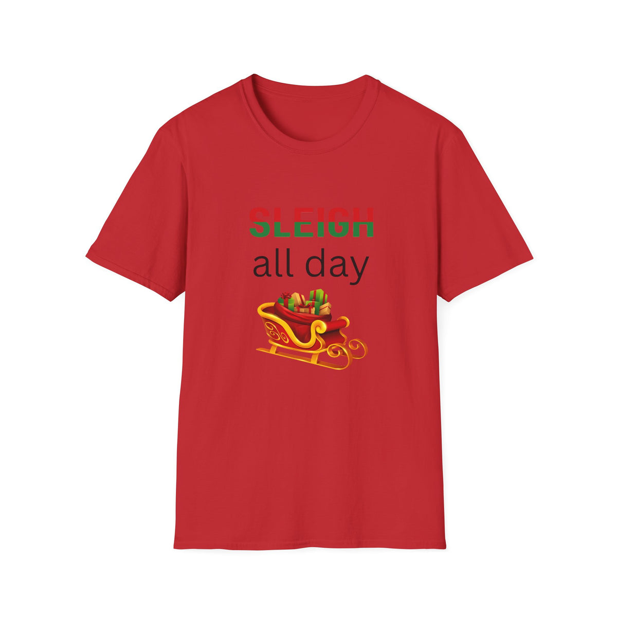 Sleigh All Day - Christmas - Unisex Softstyle T-Shirt