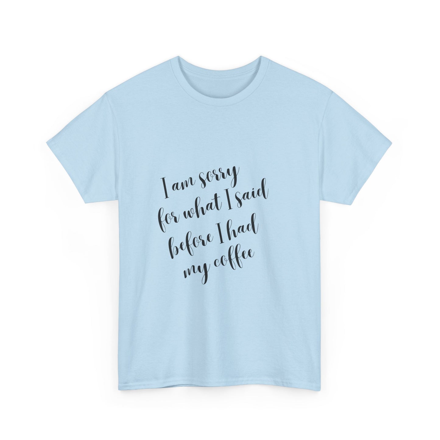 Sorry for what I said before I had my coffee - Funny - Unisex Heavy Cotton Tee