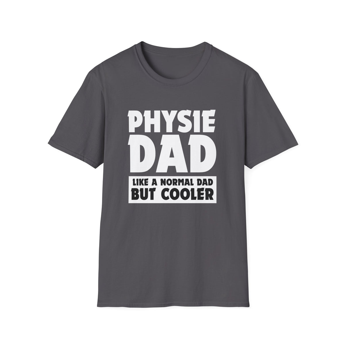 Physie Dad - Like a normal dad only cooler - Softstyle T-Shirt