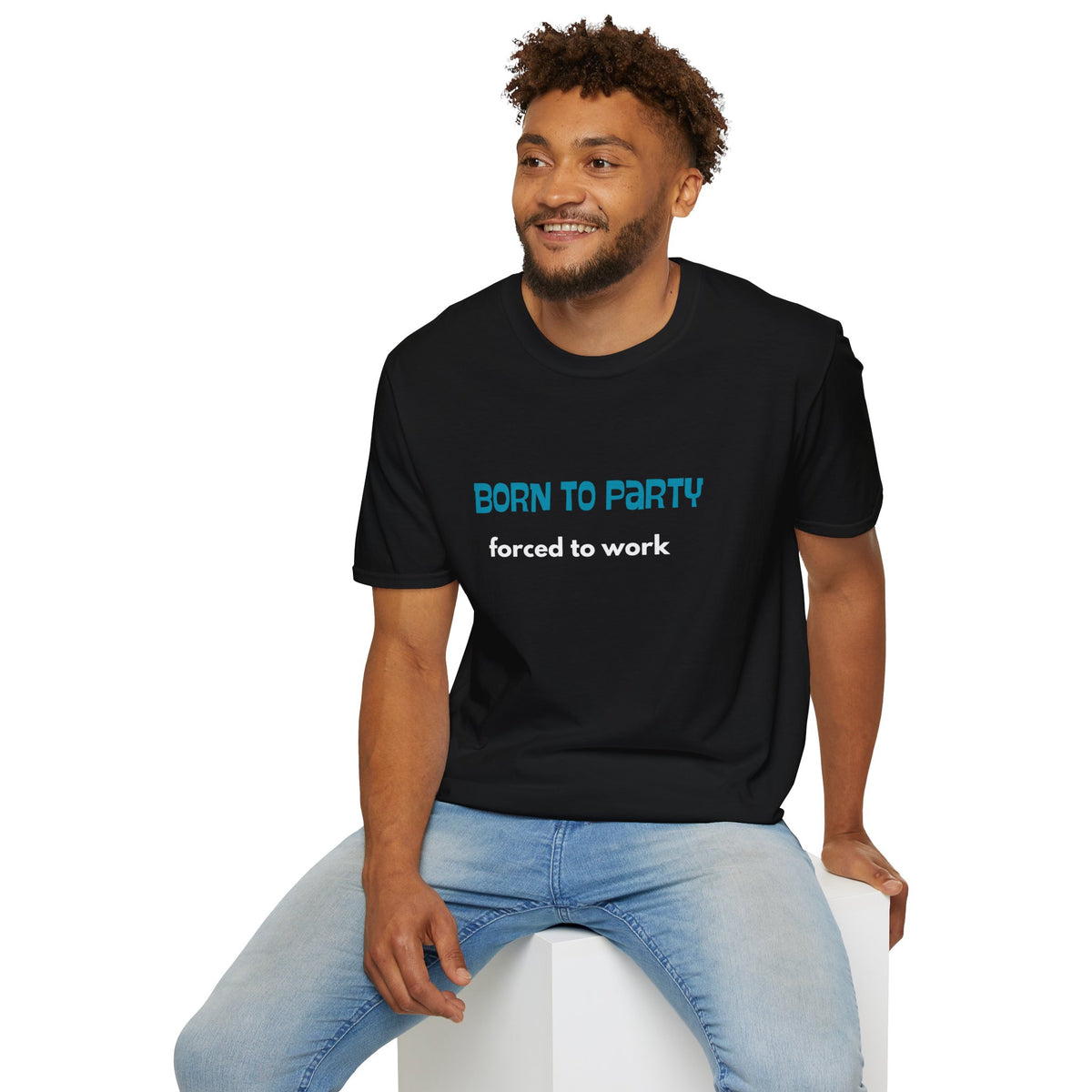 Born to Party. Forced to Work - Funny - Unisex Softstyle T-Shirt