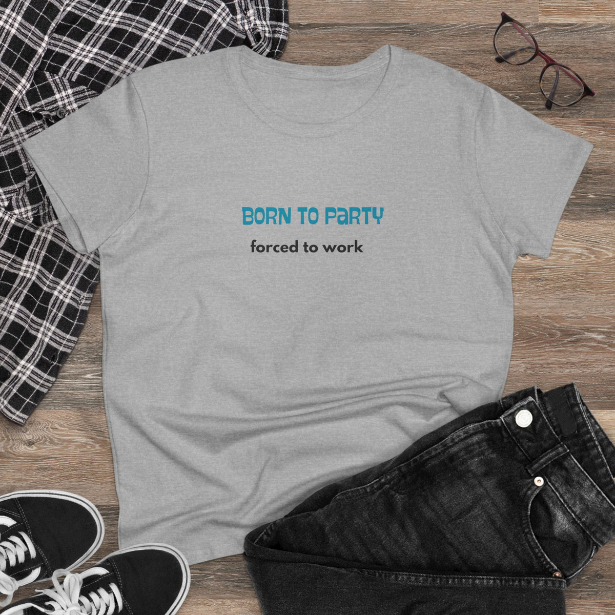 Born to Party, Forced to Work - Women's Midweight Cotton Tee