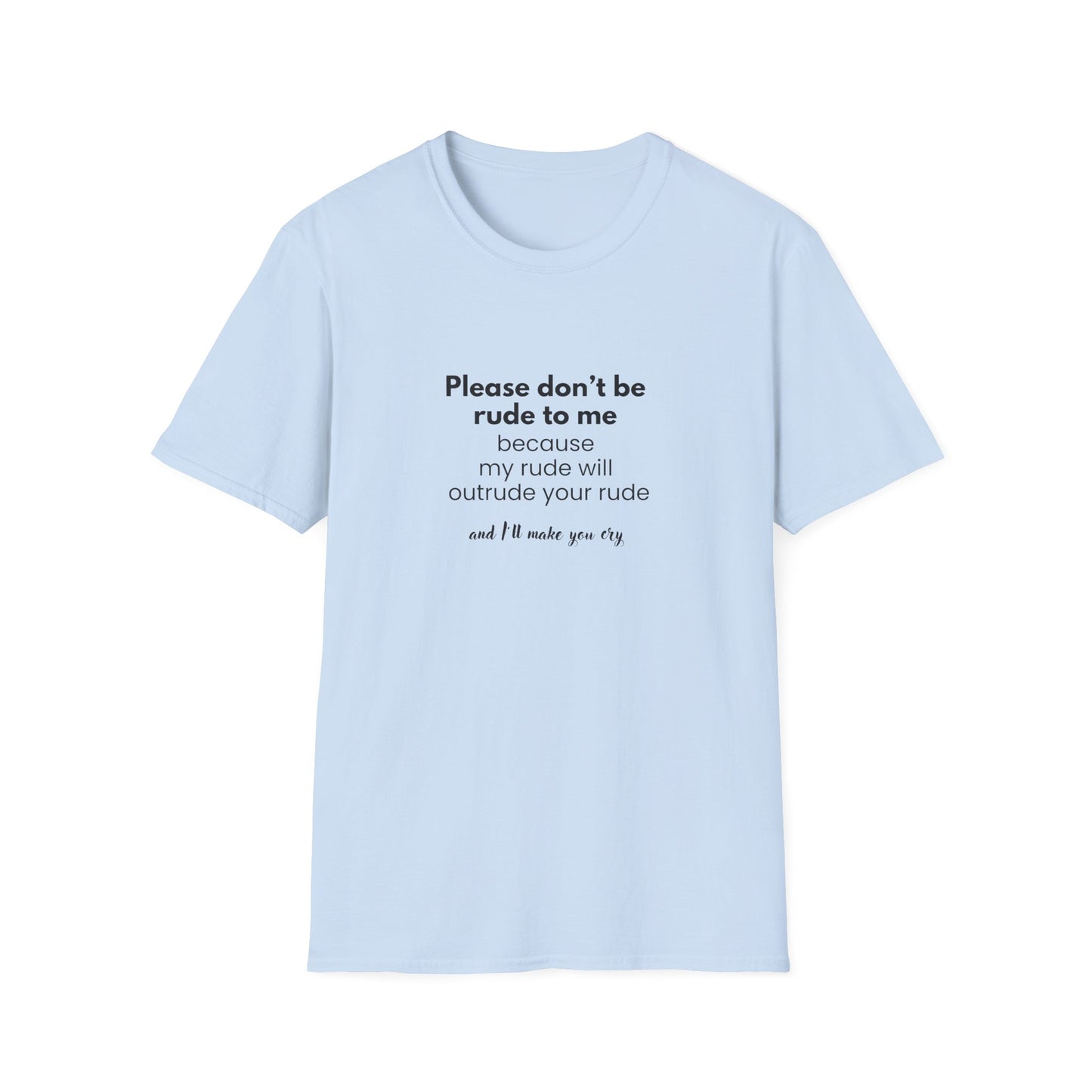 I will outrude you - Unisex Softstyle T-Shirt