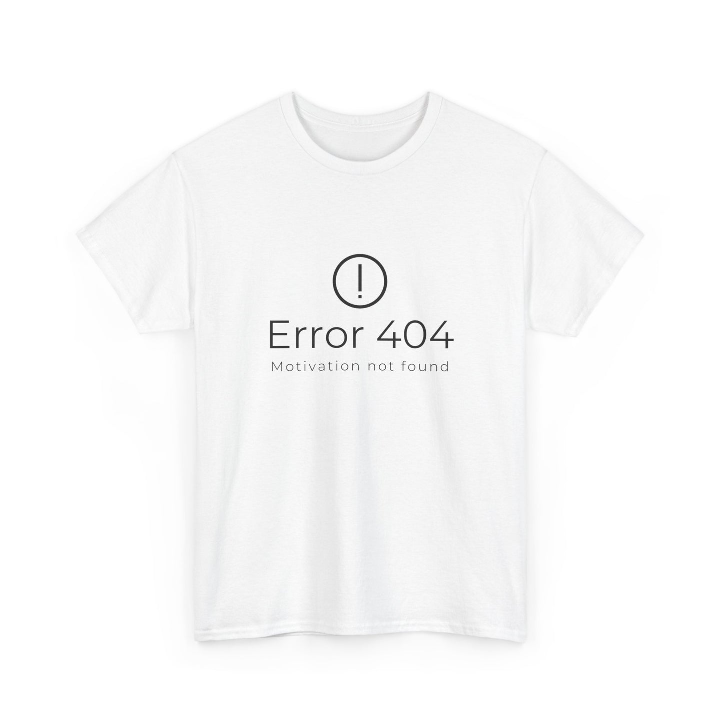 Error 404 - Motivation not found - Unisex Heavy Cotton Tee