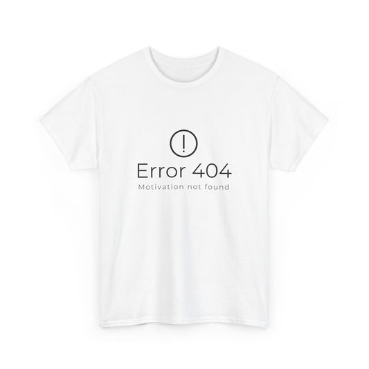 Error 404 - Motivation not found - Unisex Heavy Cotton Tee