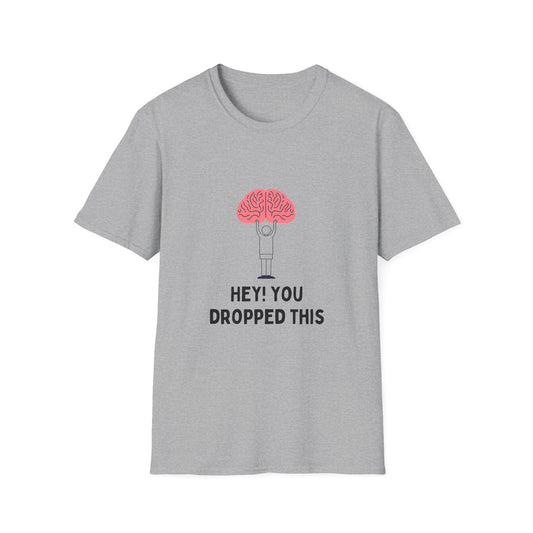 Hey You Dropped This (brain) - Funny - Unisex Softstyle T-Shirt