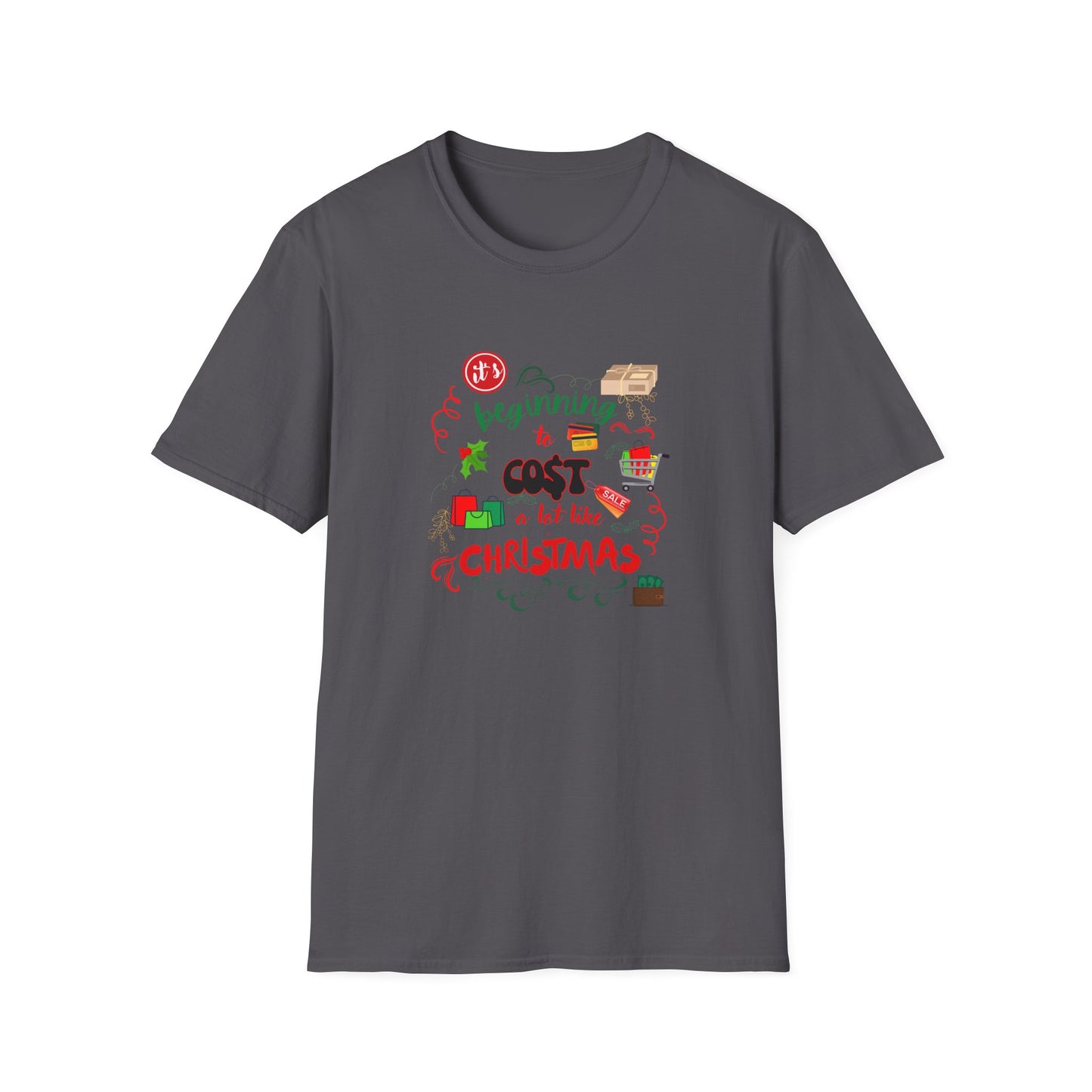 Beginning to cost a lot like Christmas - Unisex Softstyle T-Shirt