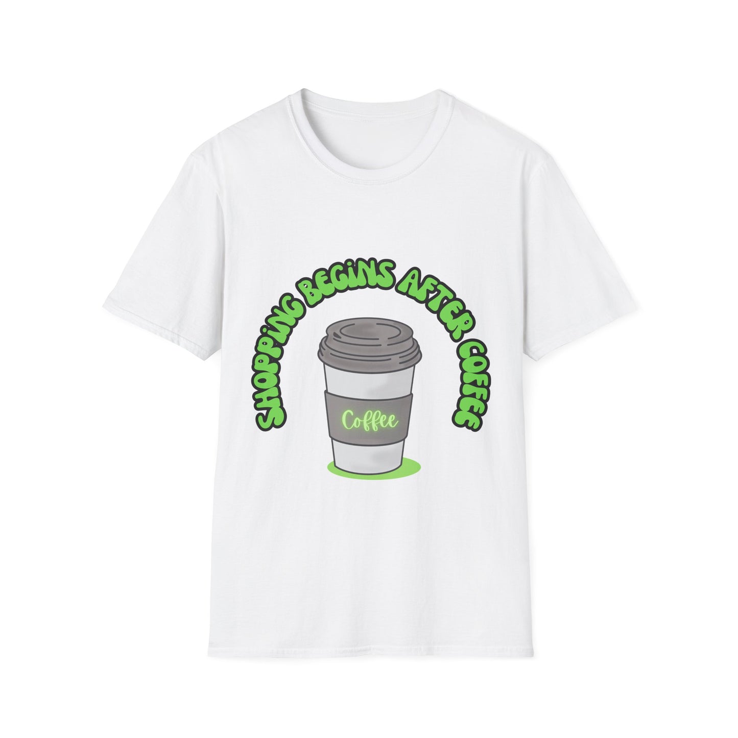 Shopping begins after coffee - Unisex Softstyle T-Shirt