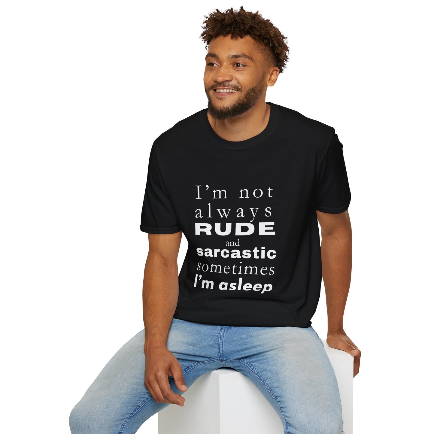 Not Always Rude and Sarcastic, Sometimes I'l Asleep - Funny - Unisex Softstyle T-Shirt