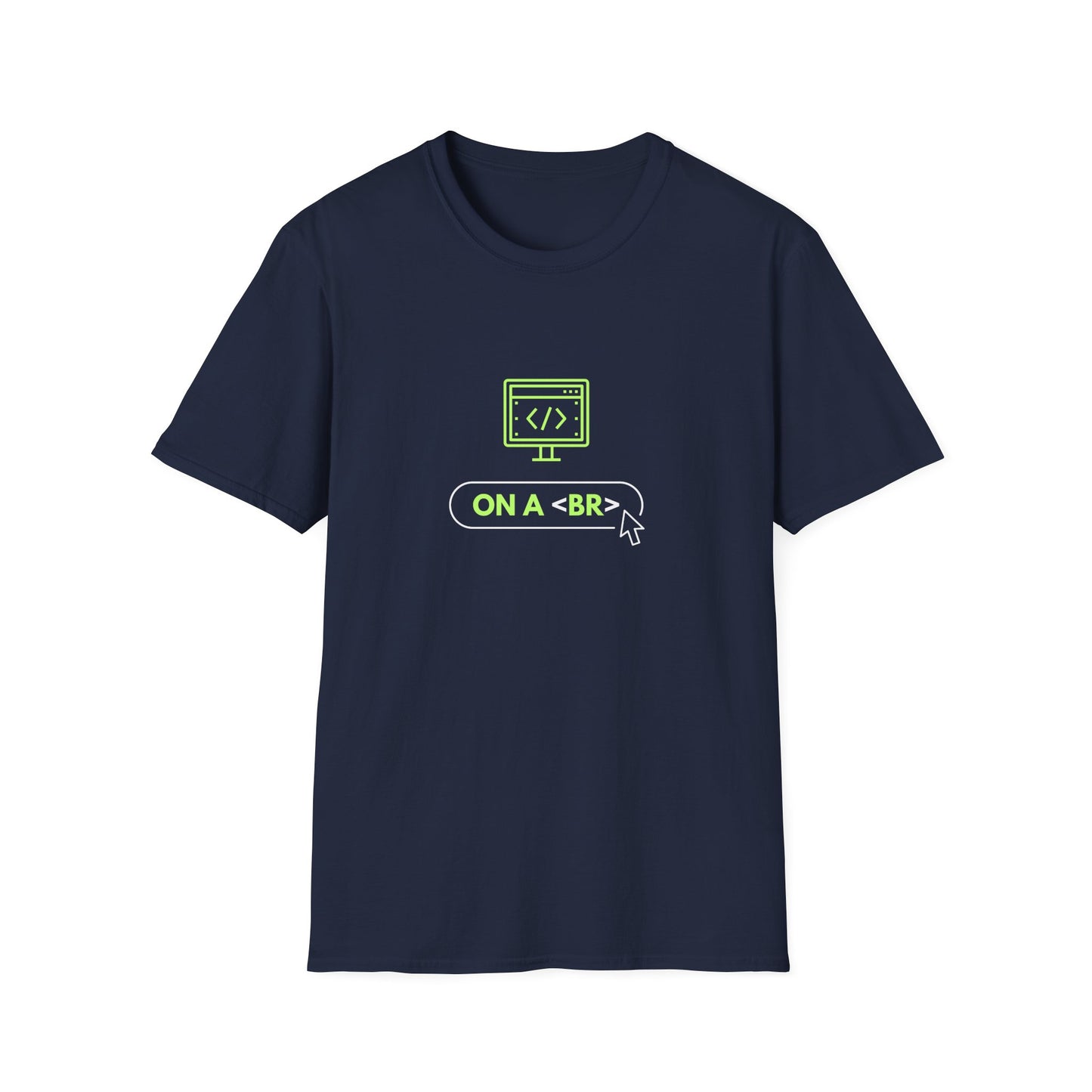 On a <BR> Break - Unisex Softstyle T-Shirt