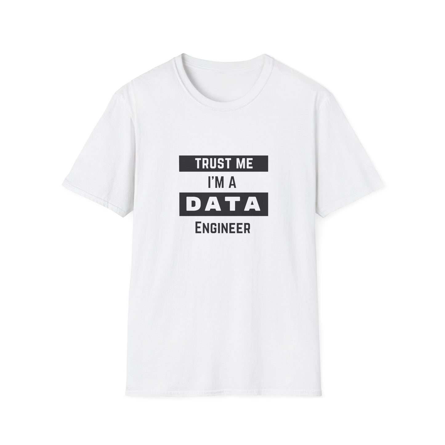 Trust me, I'm a Data Engineer - Unisex Softstyle T-Shirt