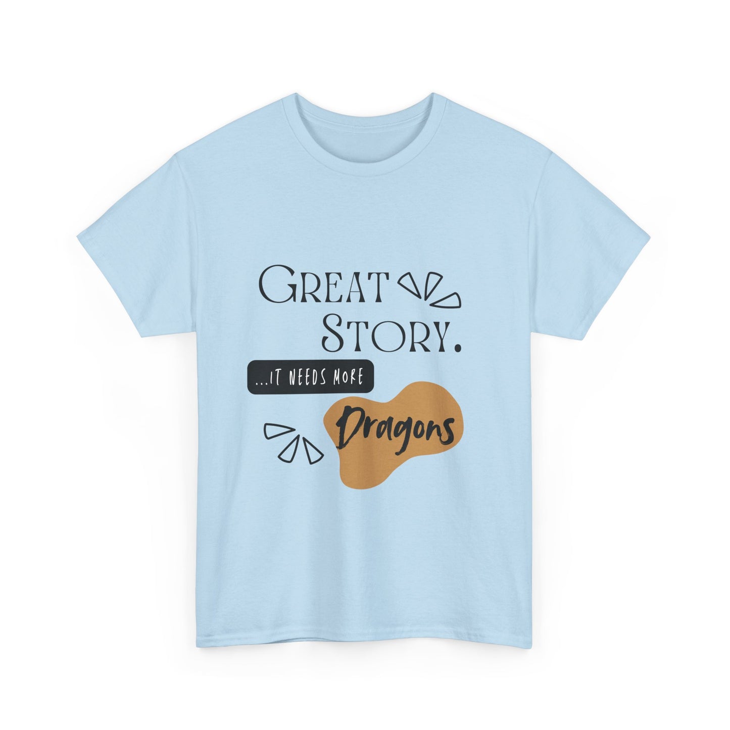 Great Story - Needs Dragons - Unisex Heavy Cotton Tee