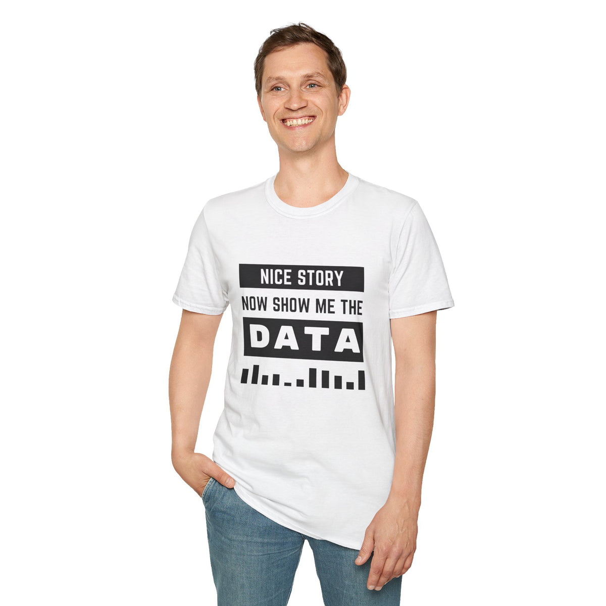 Nice Story Now Show Me the Data - Tech - Unisex Softstyle T-Shirt