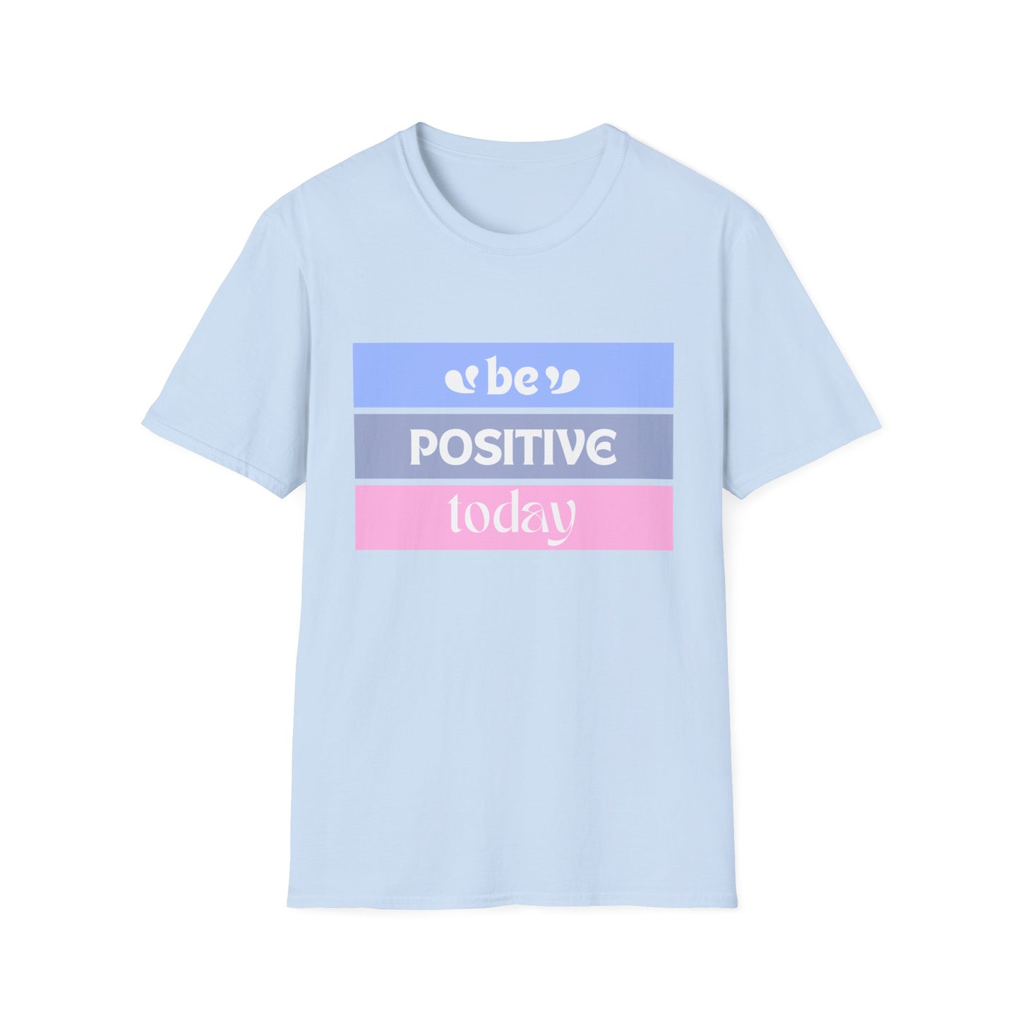 Be Positive today - Unisex Softstyle T-Shirt