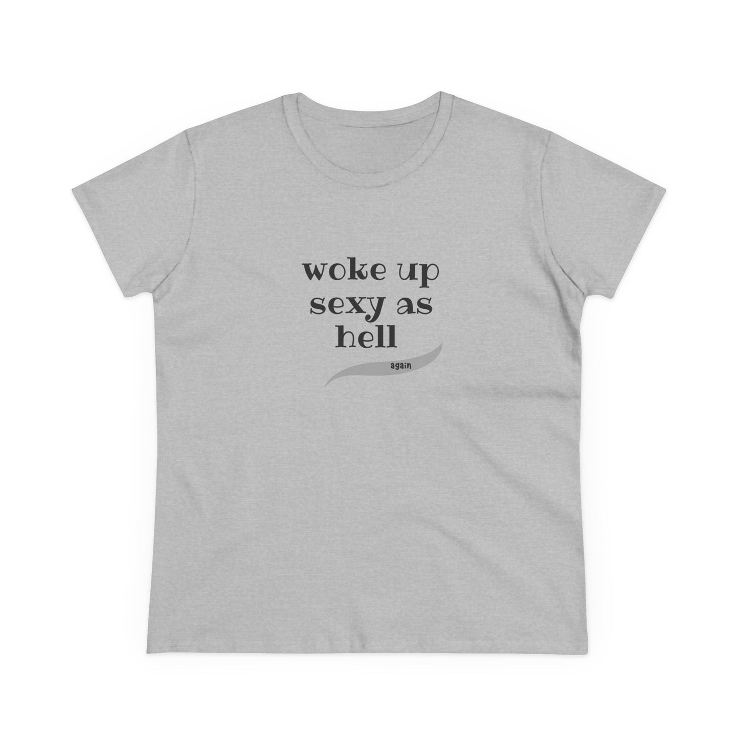 Woke up sexy as hell - Women's Midweight Cotton Tee