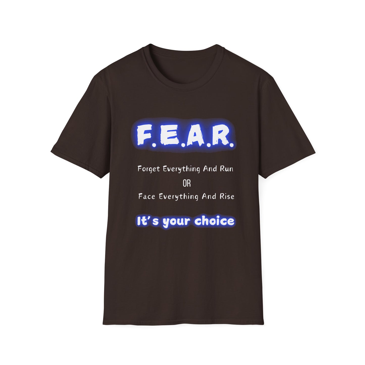 F.E.A.R Forget Everything And Rise (fear) - Unisex Softstyle T-Shirt