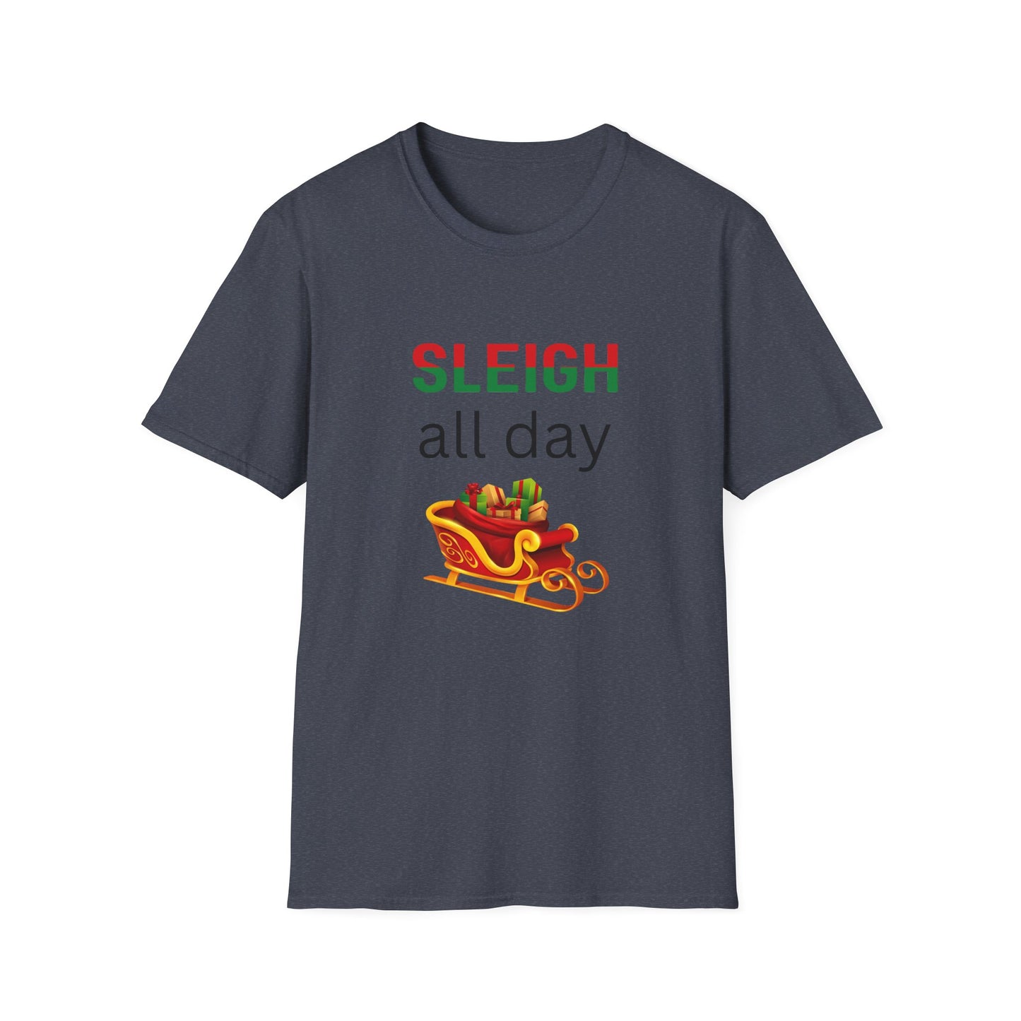Sleigh All Day - Christmas - Unisex Softstyle T-Shirt