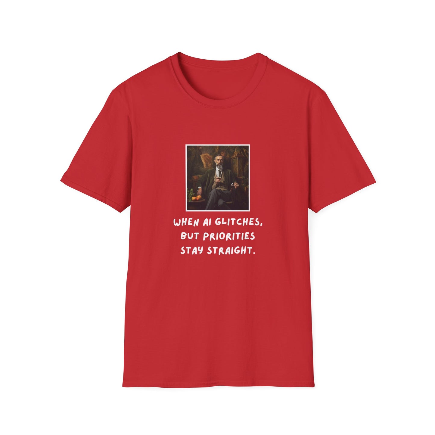 GenAI - Wine Priorities remain straight - Tech - Unisex Softstyle T-Shirt