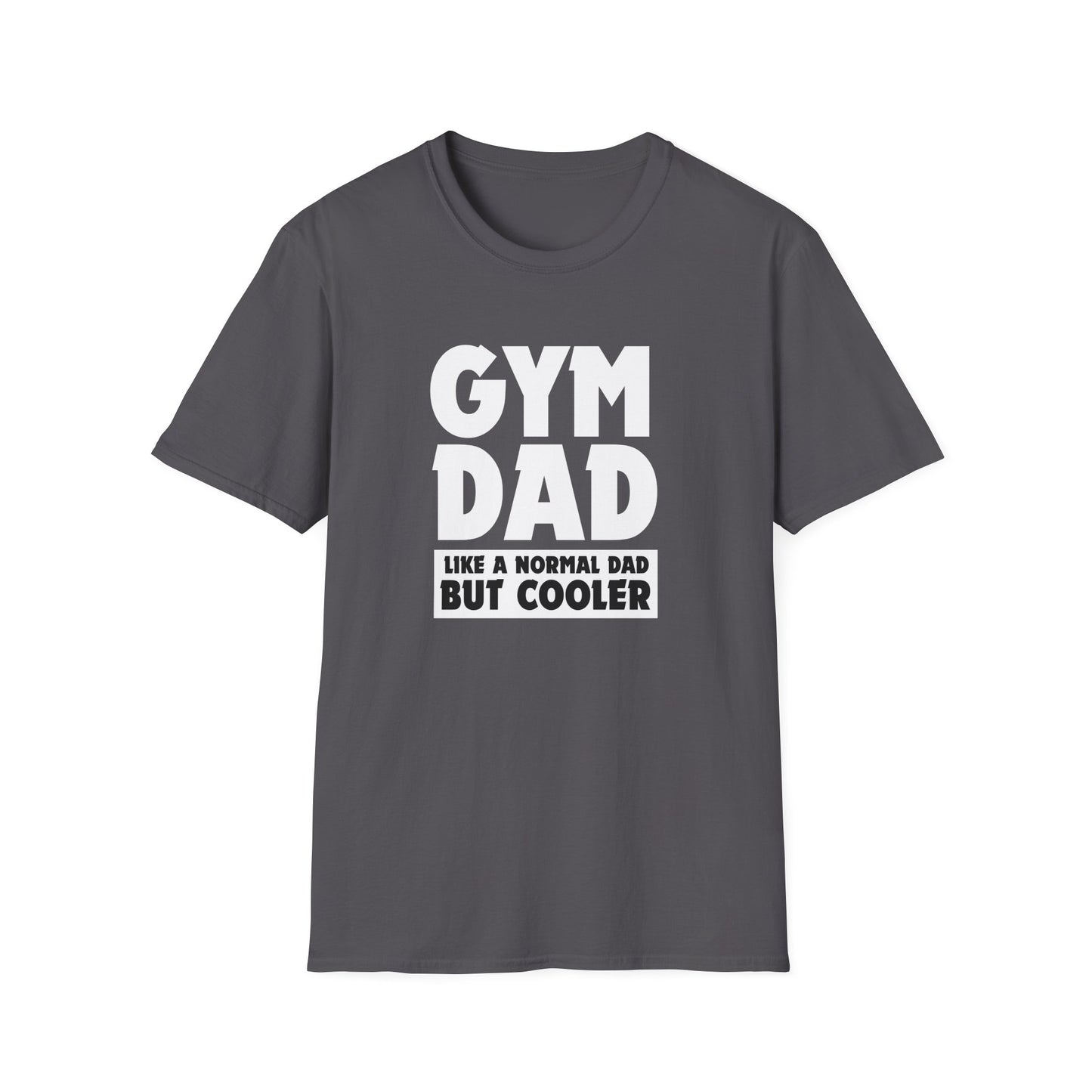 Gym Dad - Like a normal dad only cooler - Unisex Softstyle T-Shirt