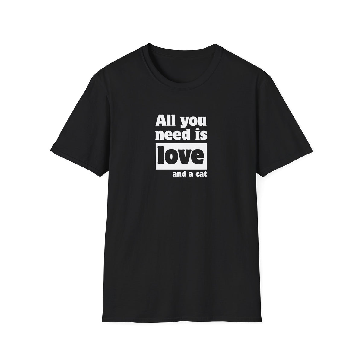 All you need is love and a cat - Unisex Softstyle T-Shirt