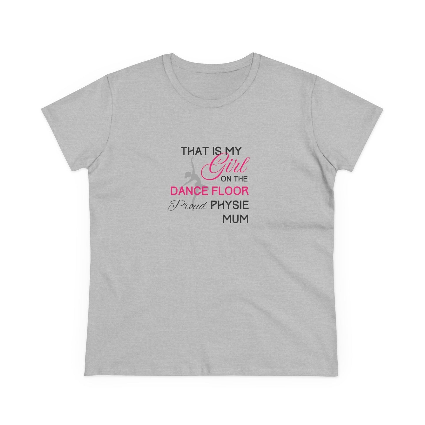 That's my girl on the dance floor (Physie Mum) - Women's Midweight Cotton Tee