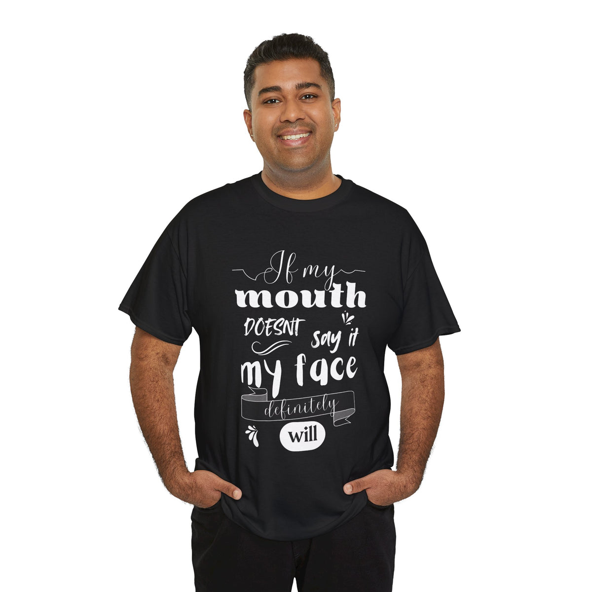 If my Mouth doesnt say it, my Face definitely will - Funny - Unisex Heavy Cotton Tee
