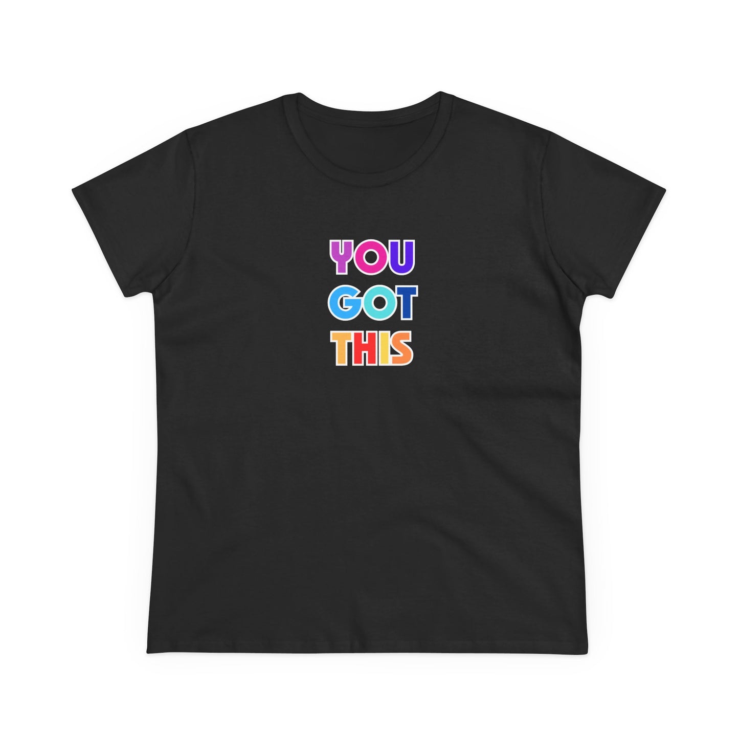 You got this - Women's Midweight Cotton Tee