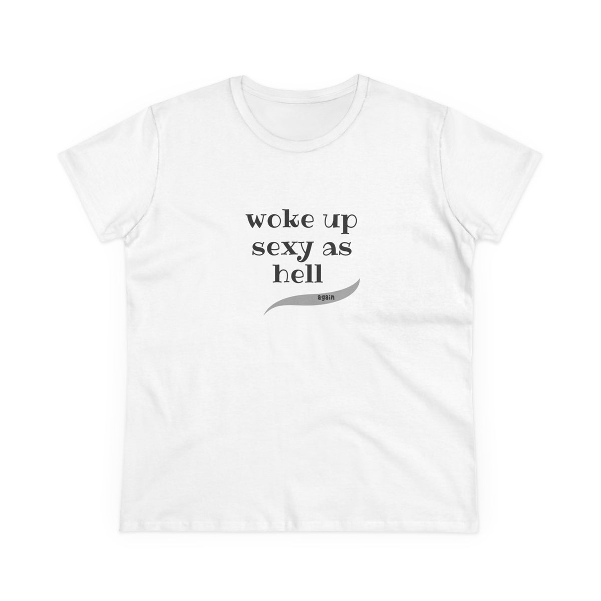 Woke up sexy as hell - Women's Midweight Cotton Tee