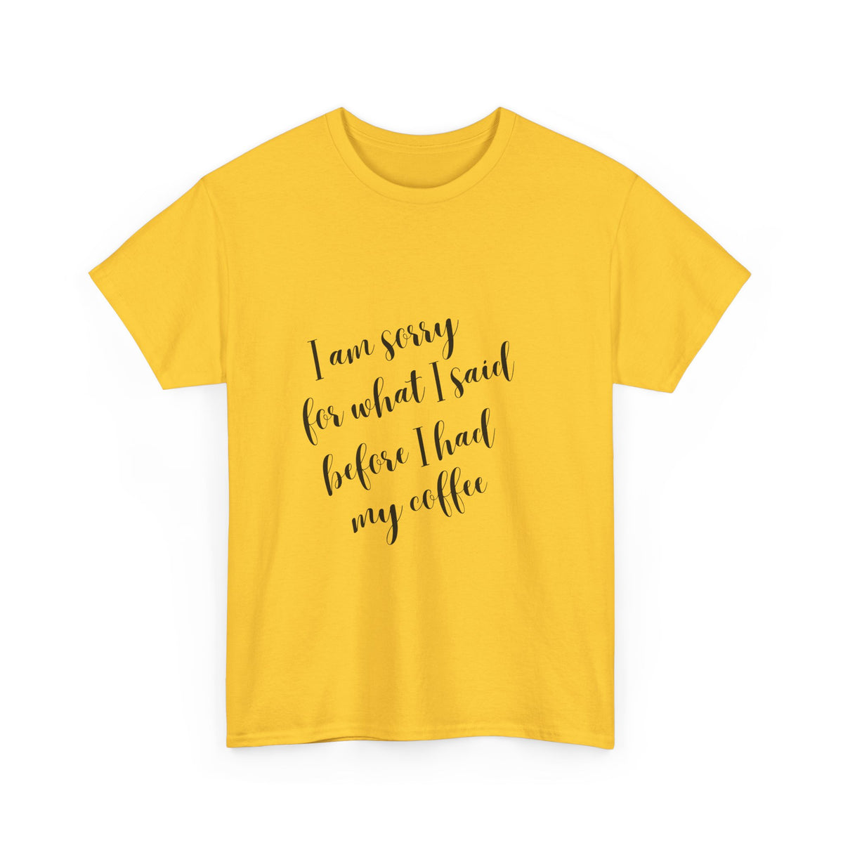 Sorry for what I said before I had my coffee - Funny - Unisex Heavy Cotton Tee