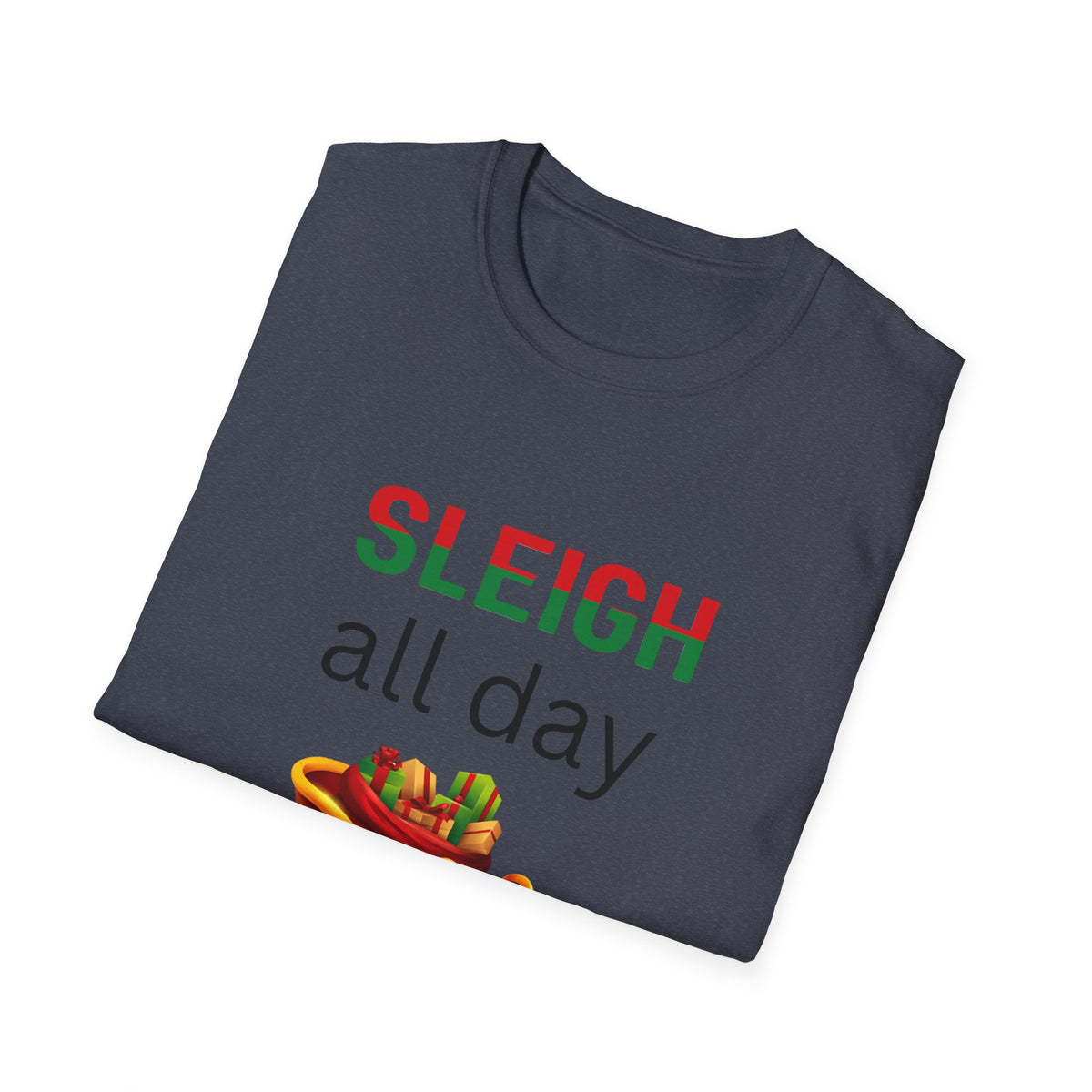 Sleigh All Day - Christmas - Unisex Softstyle T-Shirt