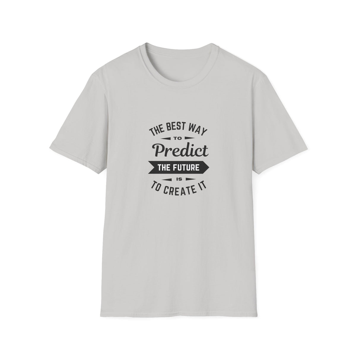 Best way to predict the future is to create it - Unisex Softstyle T-Shirt