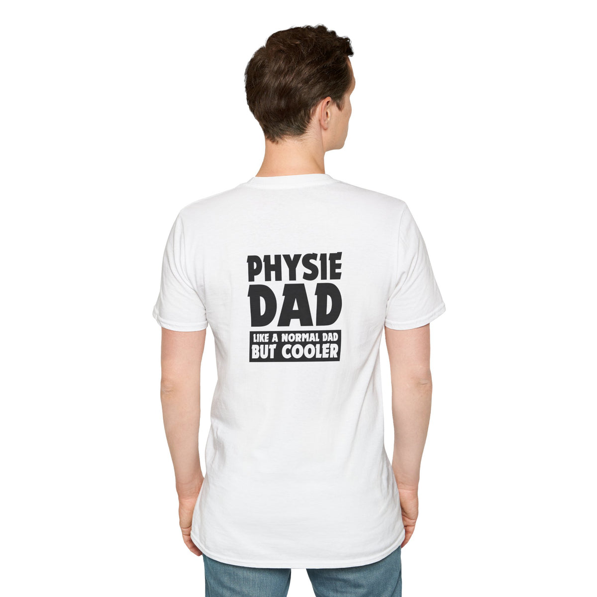 Physie Dad - like a normal dad but cooler (printed on back) - Unisex Softstyle T-Shirt