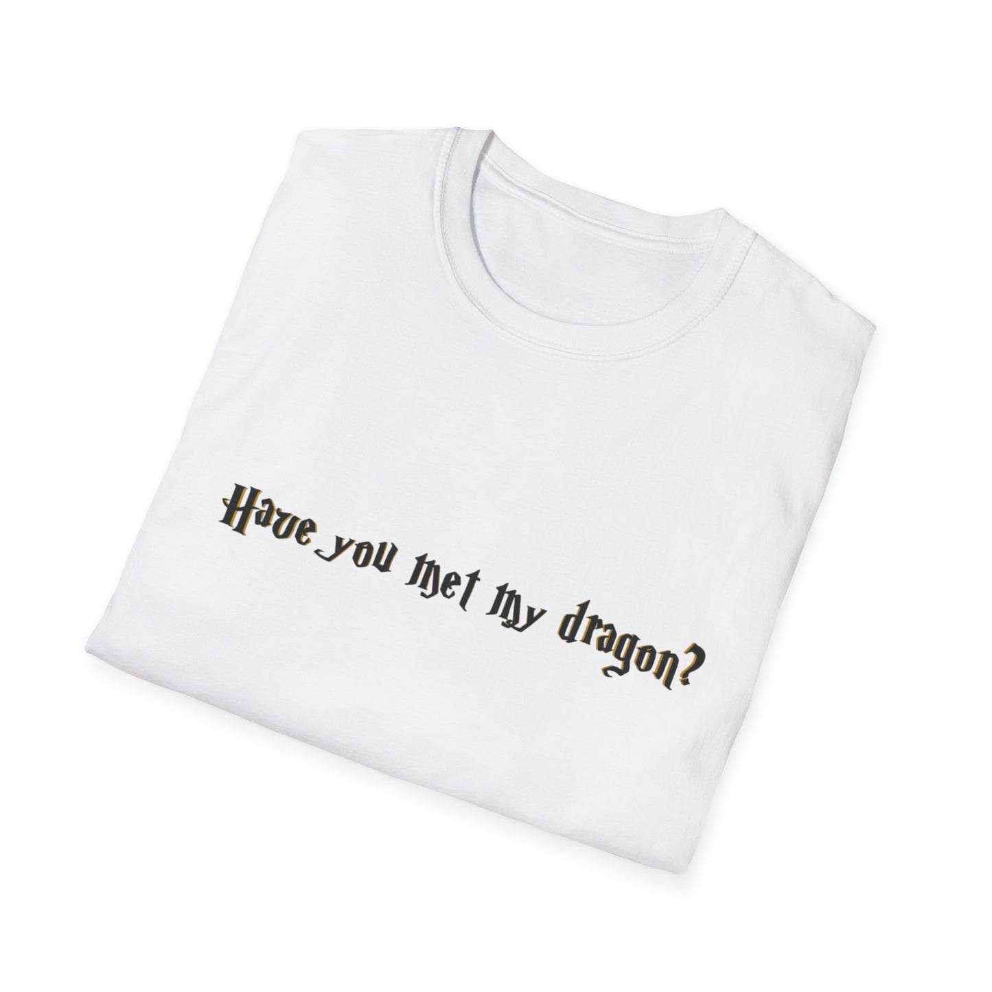 Have you met my dragon? (Harry Potter) - Unisex Softstyle T-Shirt