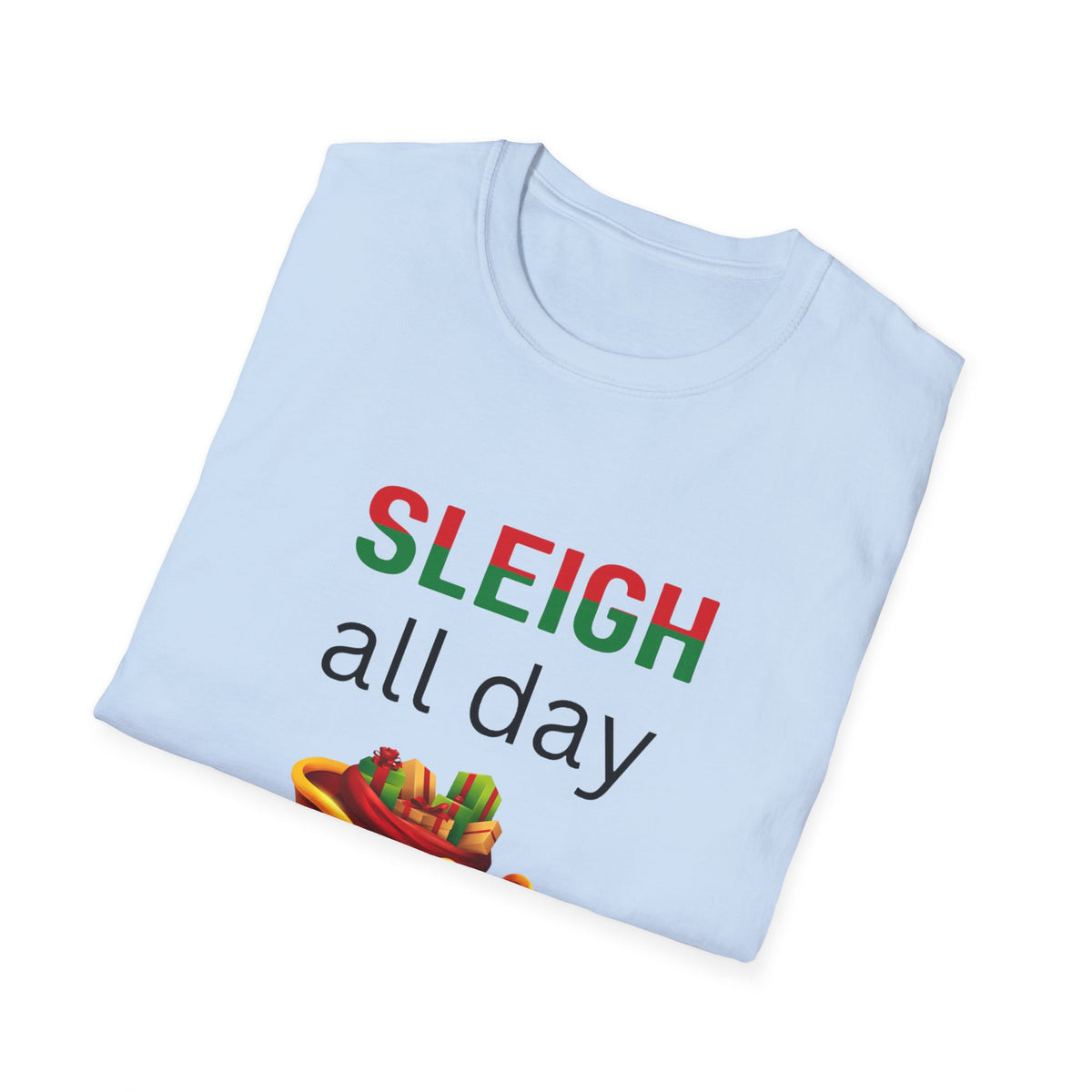 Sleigh All Day - Christmas - Unisex Softstyle T-Shirt
