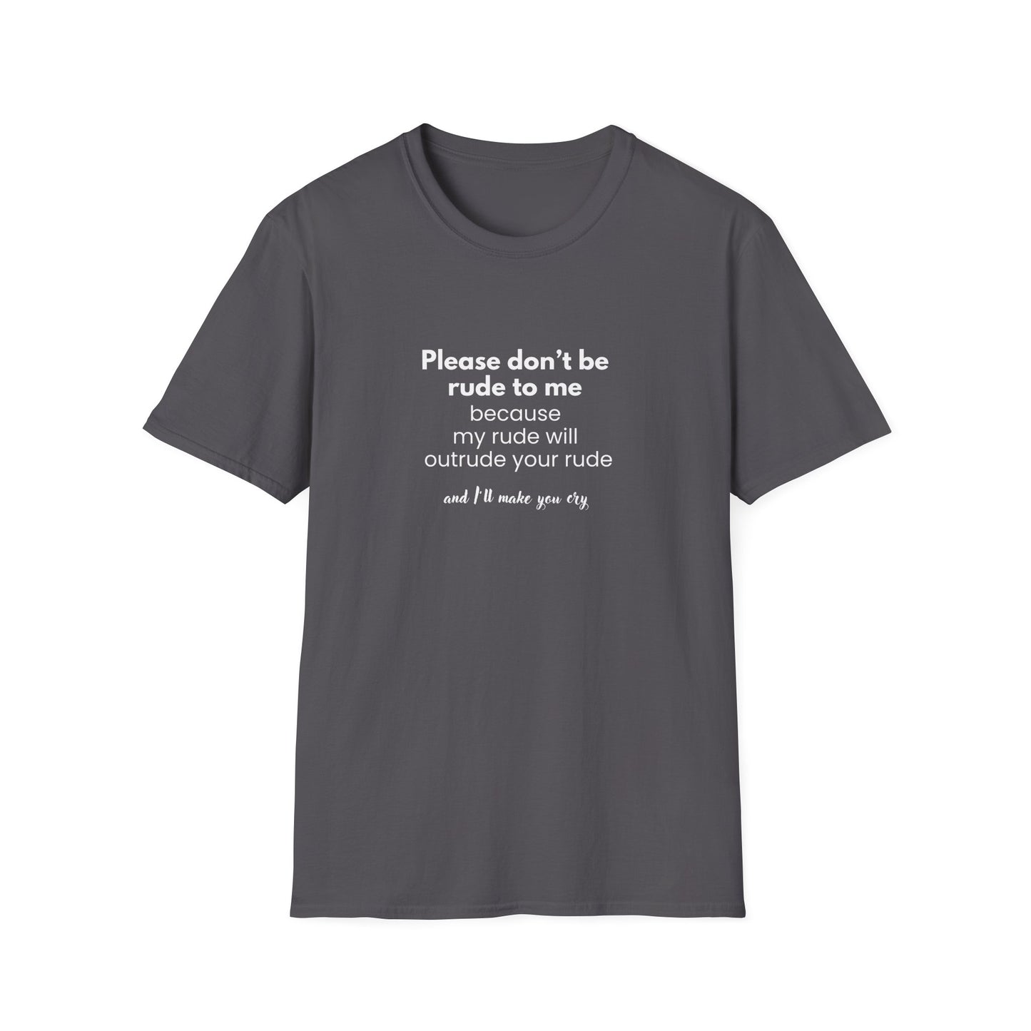 I will outrude you - Unisex Softstyle T-Shirt
