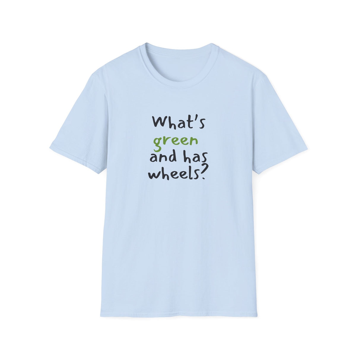 What's green and has wheels? - Funny - Unisex Softstyle T-Shirt
