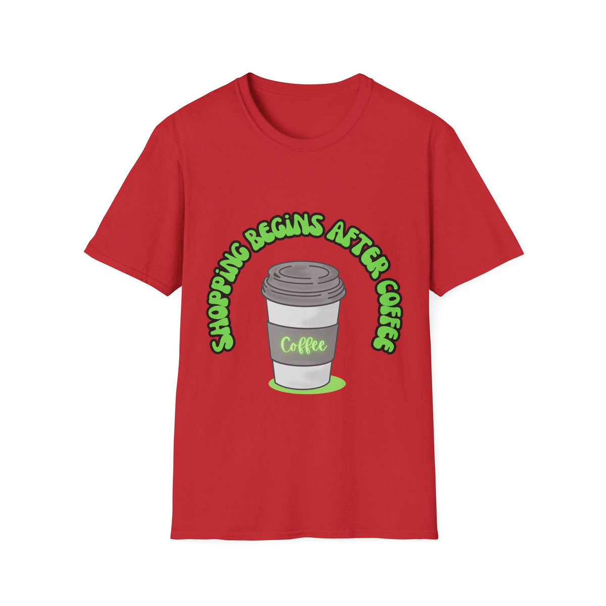 Shopping begins after coffee - Unisex Softstyle T-Shirt