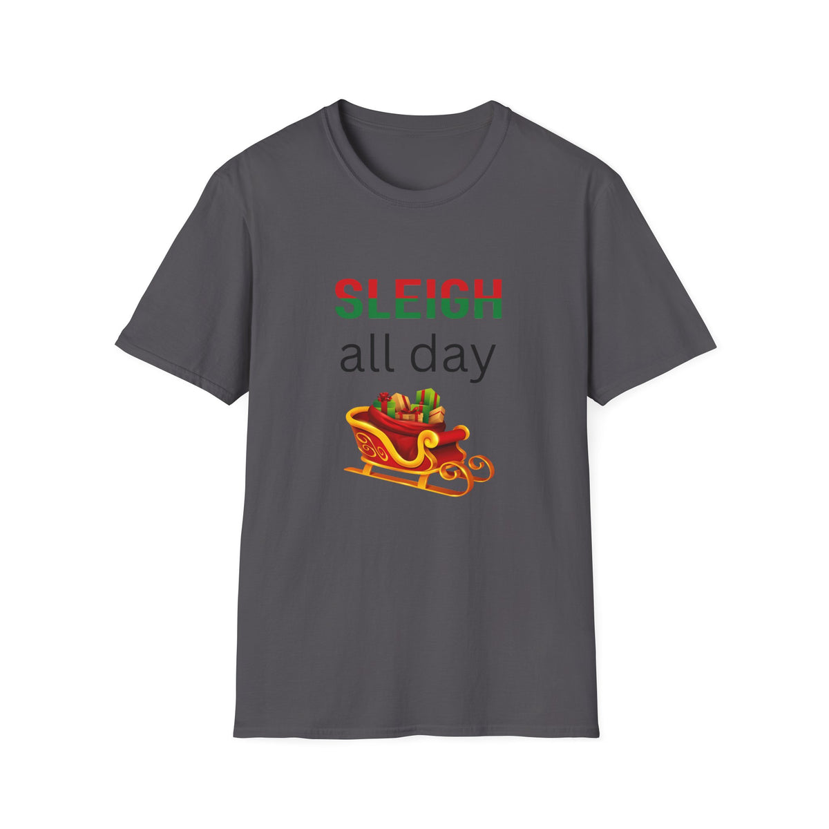 Sleigh All Day - Christmas - Unisex Softstyle T-Shirt