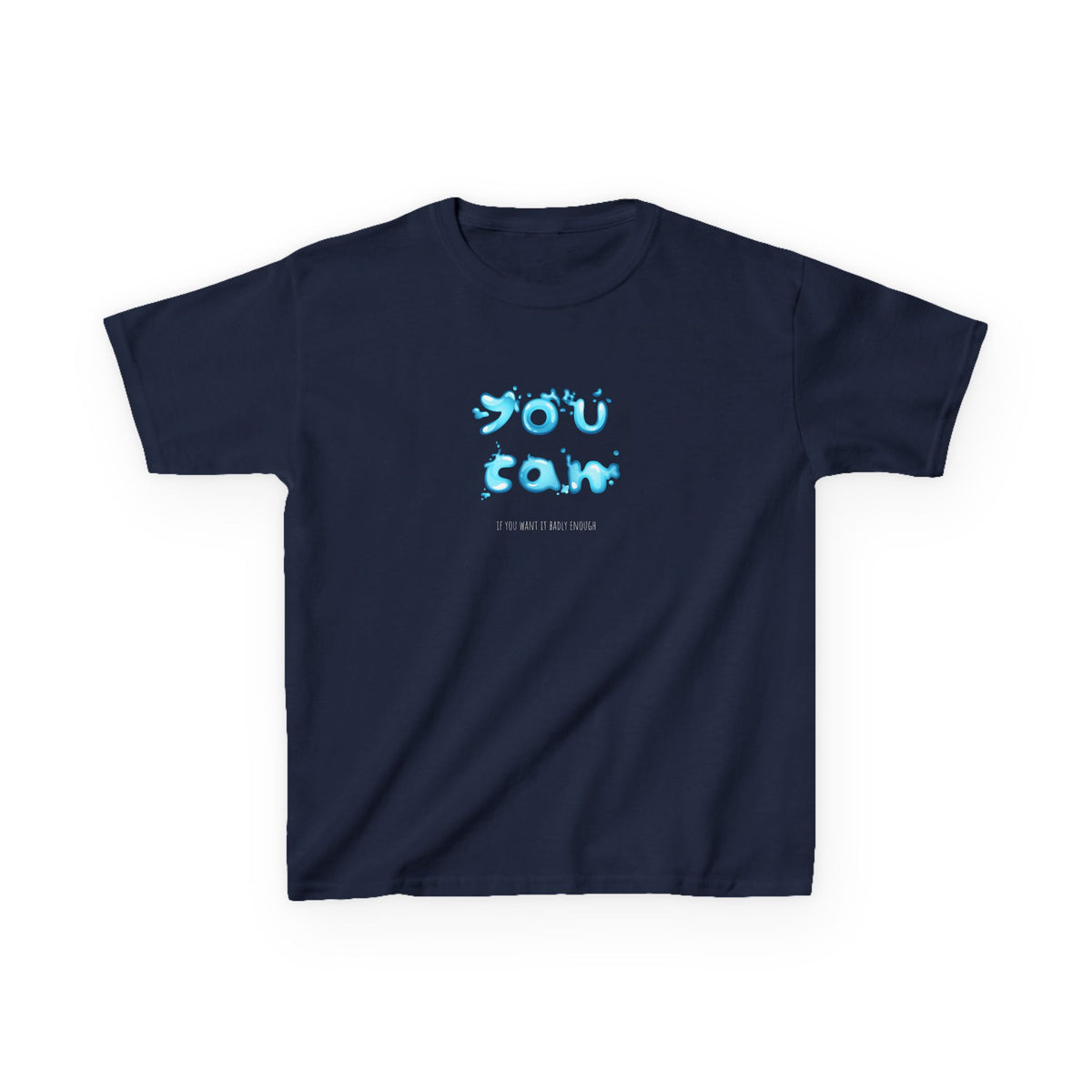 You can if you want it badly enough - Youth / Kids Heavy Cotton™ Tee