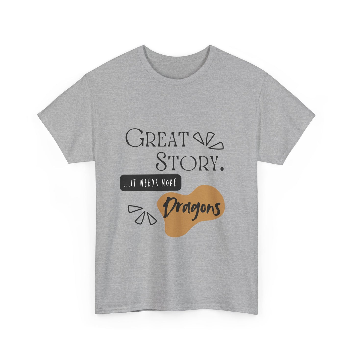 Great Story - Needs Dragons - Unisex Heavy Cotton Tee