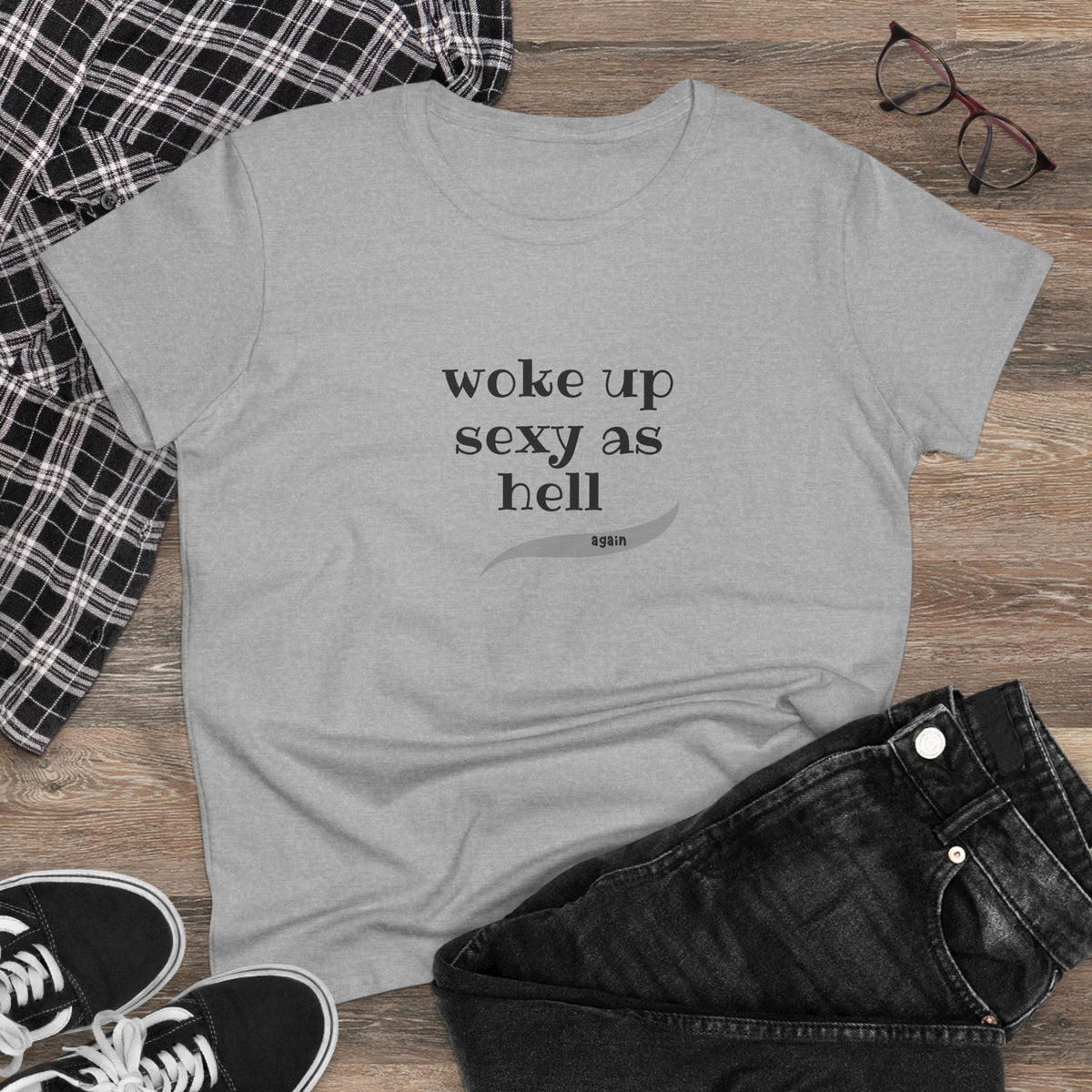 Woke up sexy as hell - Women's Midweight Cotton Tee