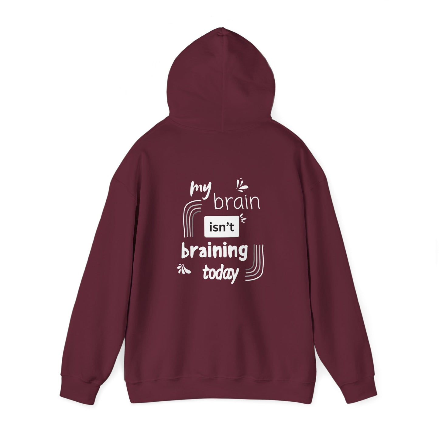My brain isnt braining today (printed on back) - Unisex Heavy Blend™ Hooded Sweatshirt