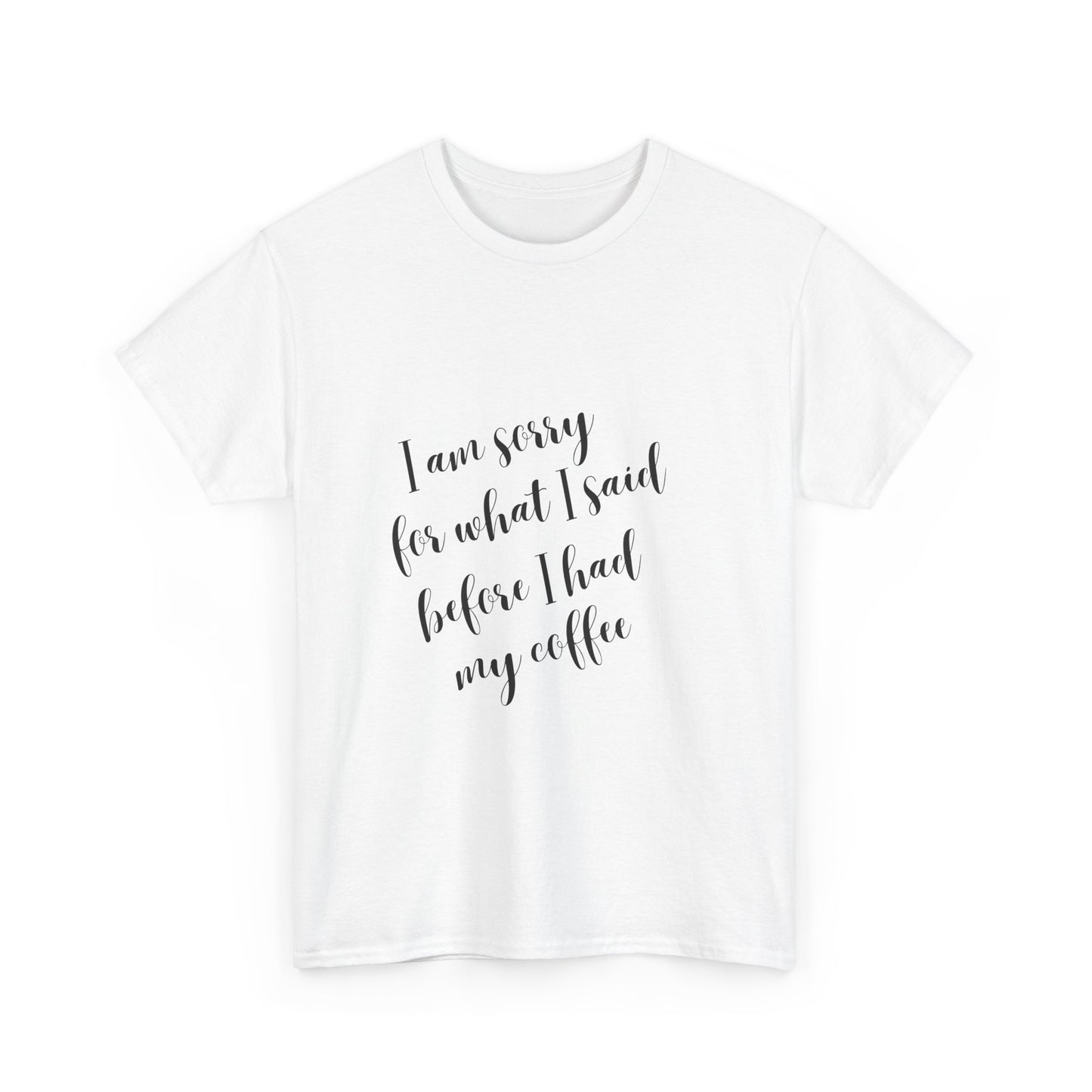Sorry for what I said before I had my coffee - Funny - Unisex Heavy Cotton Tee