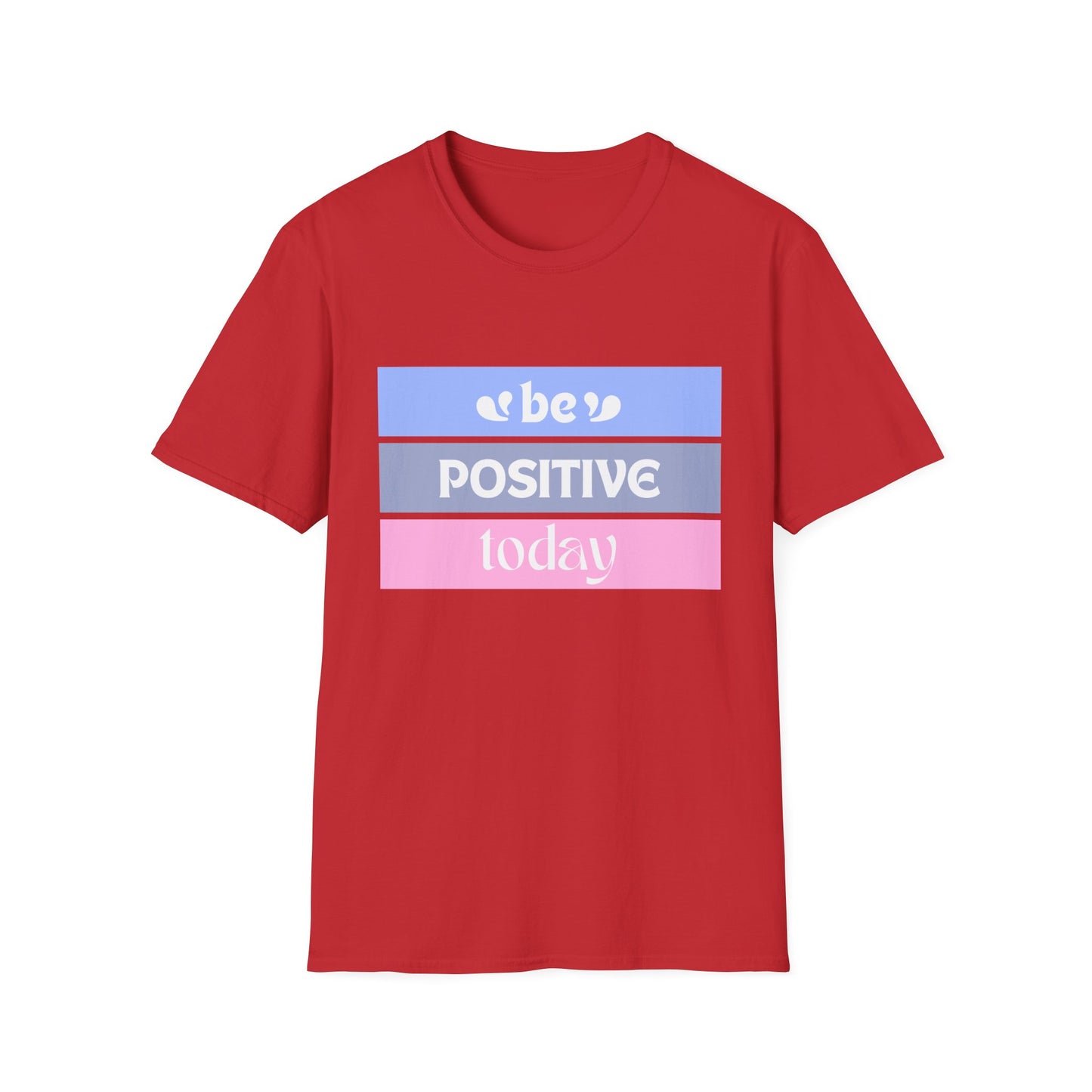 Be Positive today - Unisex Softstyle T-Shirt