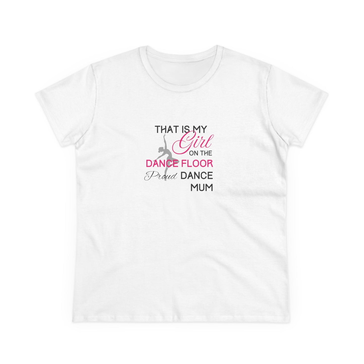 That's my girl on the dance floor (Dance Mum) - Women's Midweight Cotton Tee